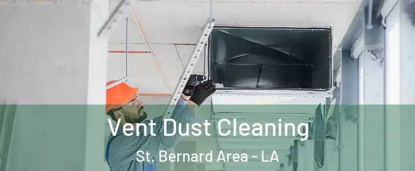 Vent Dust Cleaning St. Bernard Area - LA