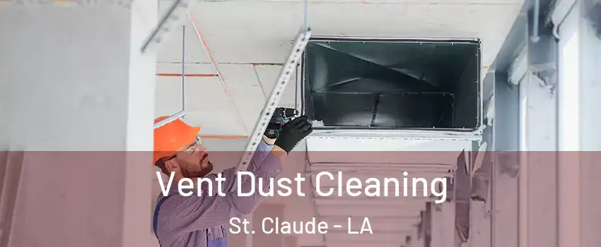 Vent Dust Cleaning St. Claude - LA