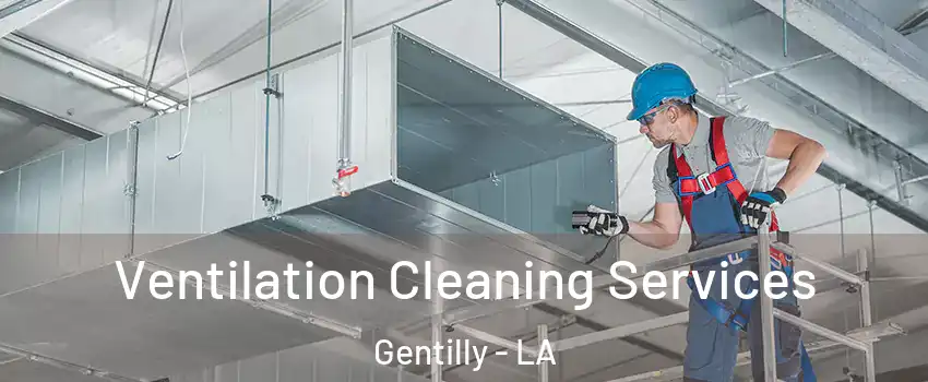 Ventilation Cleaning Services Gentilly - LA