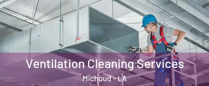 Ventilation Cleaning Services Michoud - LA