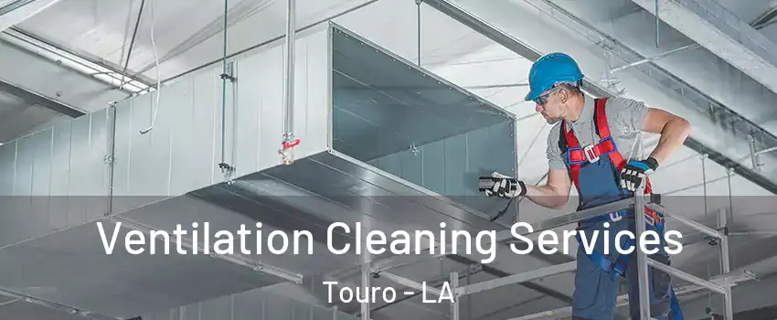 Ventilation Cleaning Services Touro - LA