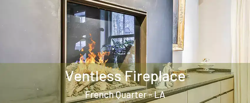 Ventless Fireplace French Quarter - LA