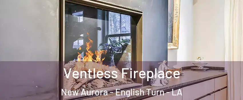 Ventless Fireplace New Aurora - English Turn - LA