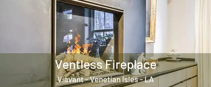 Ventless Fireplace Viavant - Venetian Isles - LA