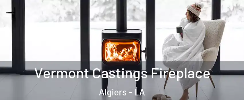 Vermont Castings Fireplace Algiers - LA