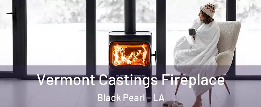 Vermont Castings Fireplace Black Pearl - LA