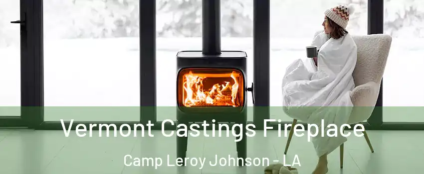 Vermont Castings Fireplace Camp Leroy Johnson - LA