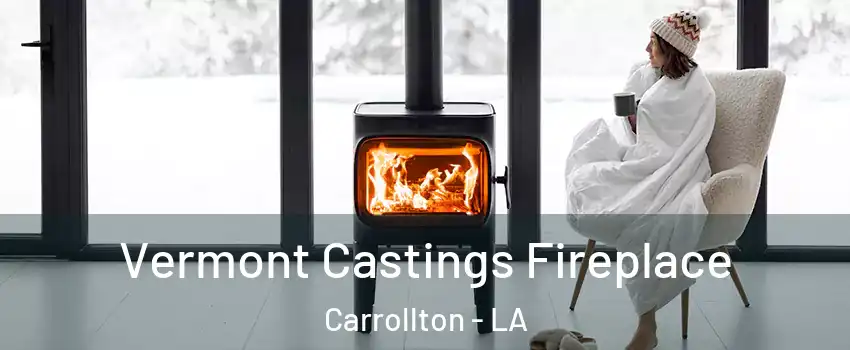 Vermont Castings Fireplace Carrollton - LA