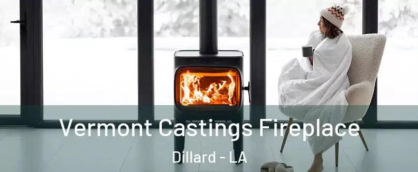 Vermont Castings Fireplace Dillard - LA