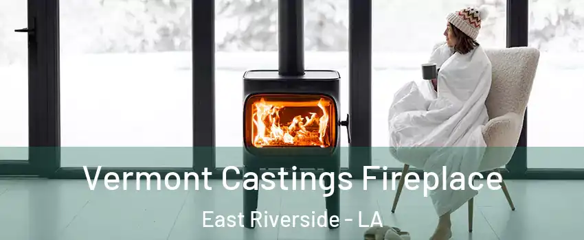 Vermont Castings Fireplace East Riverside - LA