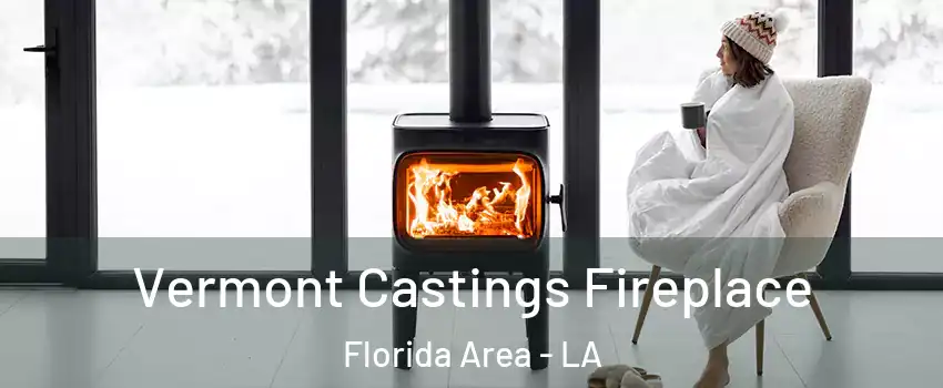 Vermont Castings Fireplace Florida Area - LA