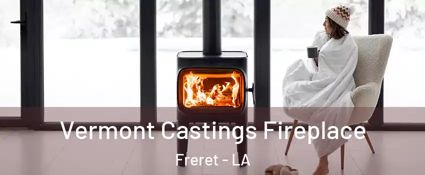 Vermont Castings Fireplace Freret - LA