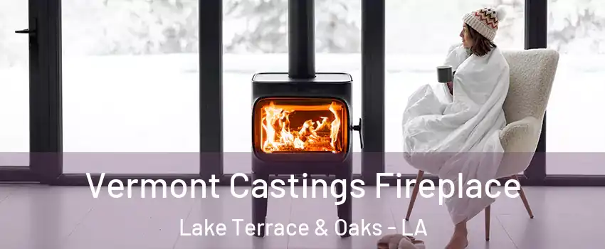 Vermont Castings Fireplace Lake Terrace & Oaks - LA