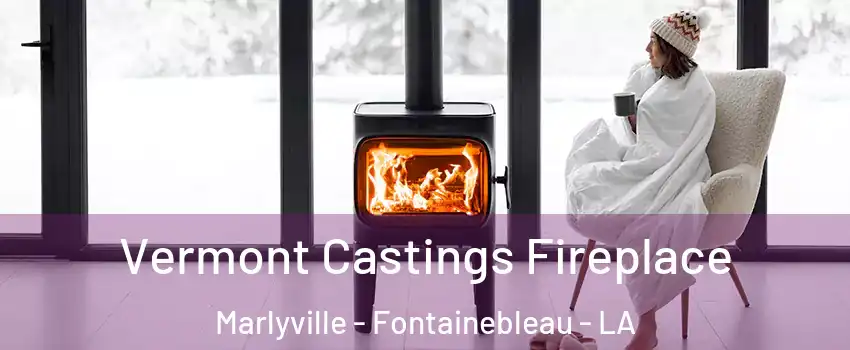 Vermont Castings Fireplace Marlyville - Fontainebleau - LA