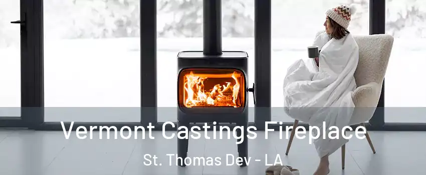 Vermont Castings Fireplace St. Thomas Dev - LA