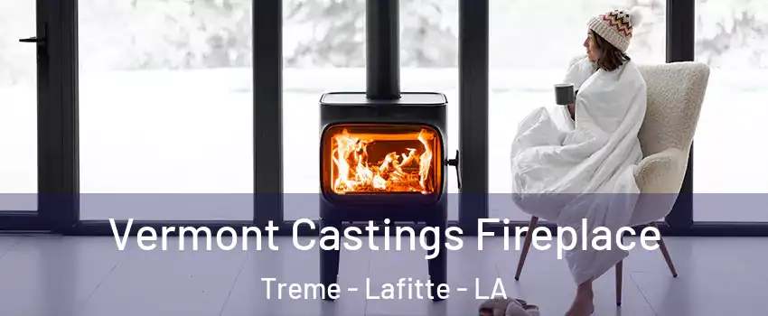 Vermont Castings Fireplace Treme - Lafitte - LA