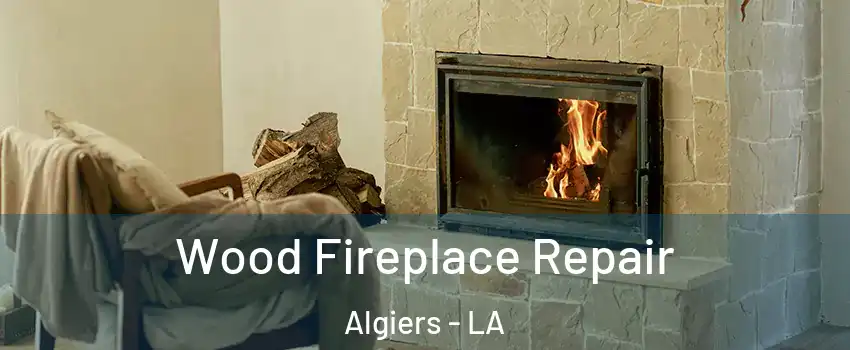 Wood Fireplace Repair Algiers - LA