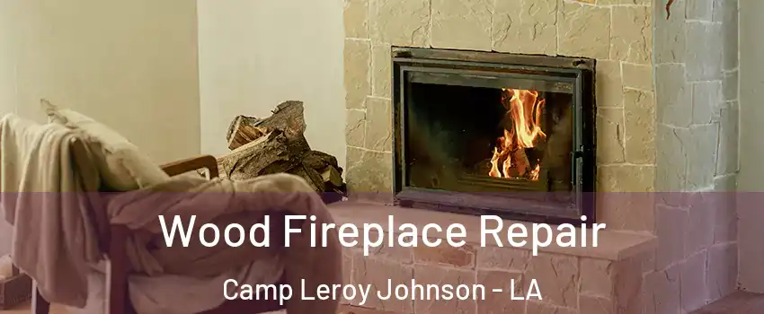 Wood Fireplace Repair Camp Leroy Johnson - LA