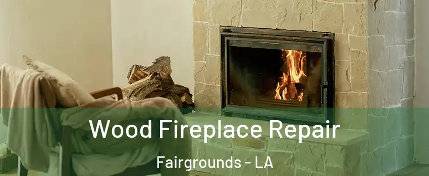 Wood Fireplace Repair Fairgrounds - LA