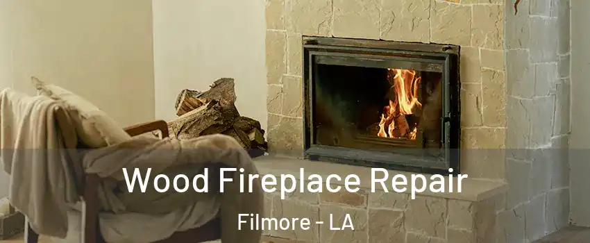 Wood Fireplace Repair Filmore - LA