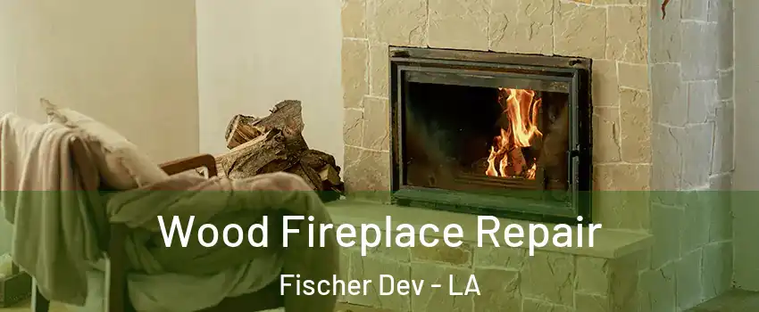 Wood Fireplace Repair Fischer Dev - LA