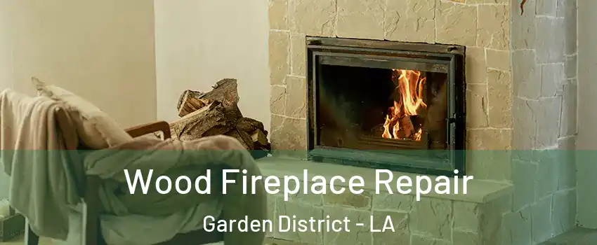 Wood Fireplace Repair Garden District - LA