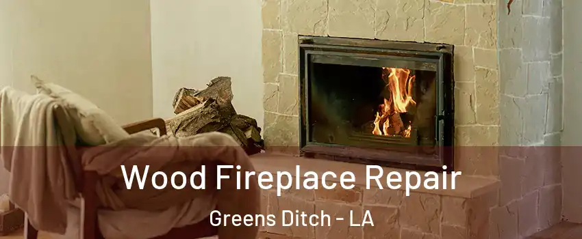 Wood Fireplace Repair Greens Ditch - LA