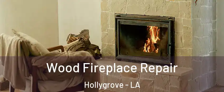 Wood Fireplace Repair Hollygrove - LA