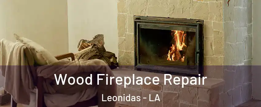 Wood Fireplace Repair Leonidas - LA