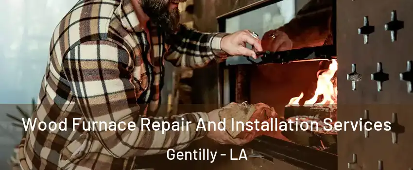 Wood Furnace Repair And Installation Services Gentilly - LA