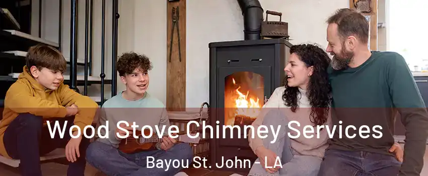 Wood Stove Chimney Services Bayou St. John - LA