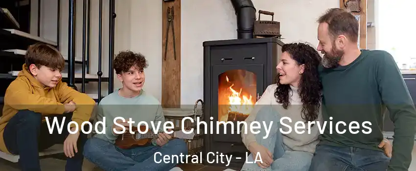 Wood Stove Chimney Services Central City - LA