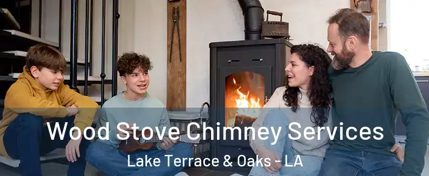 Wood Stove Chimney Services Lake Terrace & Oaks - LA