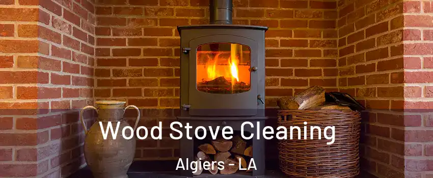 Wood Stove Cleaning Algiers - LA