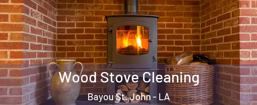 Wood Stove Cleaning Bayou St. John - LA