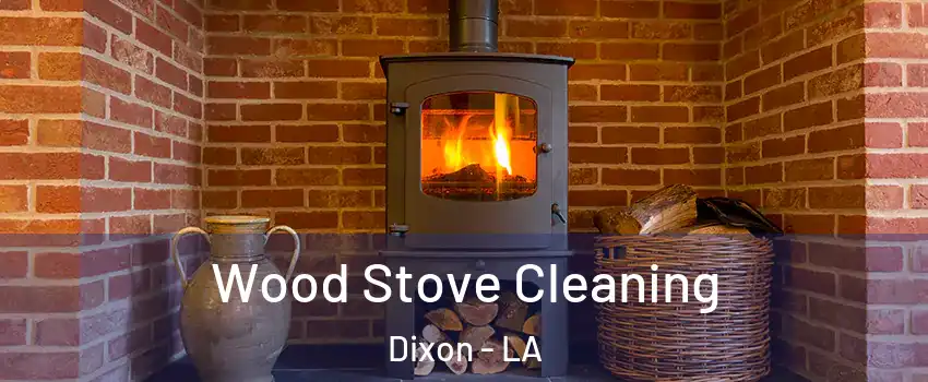 Wood Stove Cleaning Dixon - LA