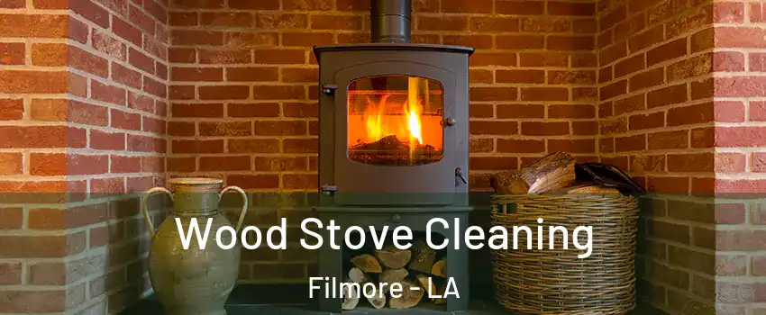 Wood Stove Cleaning Filmore - LA