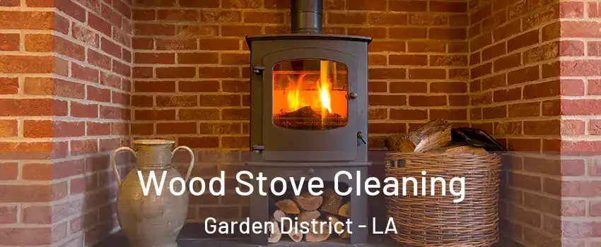 Wood Stove Cleaning Garden District - LA