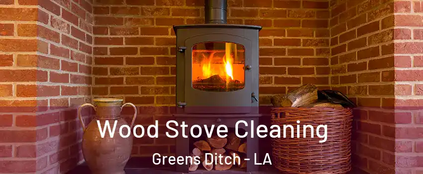 Wood Stove Cleaning Greens Ditch - LA