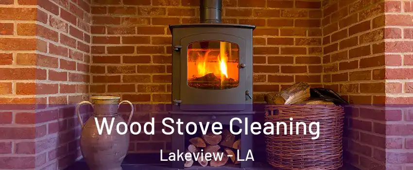 Wood Stove Cleaning Lakeview - LA