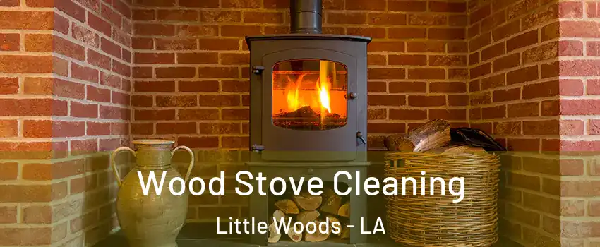 Wood Stove Cleaning Little Woods - LA