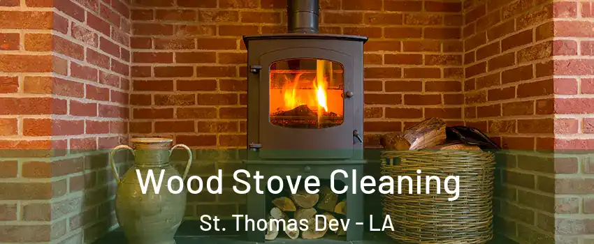 Wood Stove Cleaning St. Thomas Dev - LA