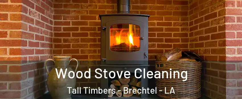 Wood Stove Cleaning Tall Timbers - Brechtel - LA