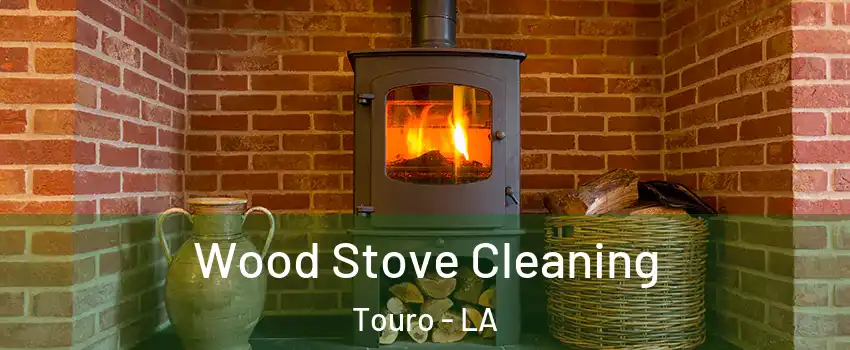 Wood Stove Cleaning Touro - LA