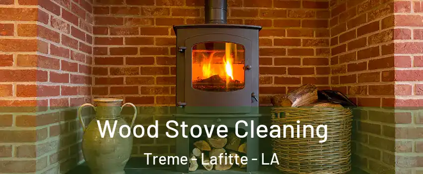 Wood Stove Cleaning Treme - Lafitte - LA