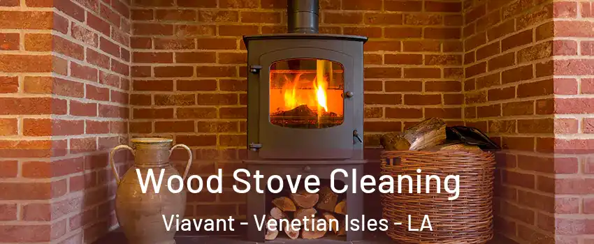 Wood Stove Cleaning Viavant - Venetian Isles - LA