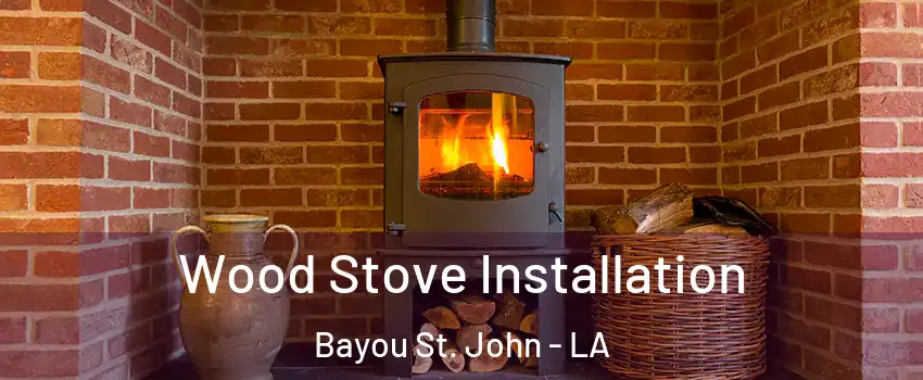 Wood Stove Installation Bayou St. John - LA