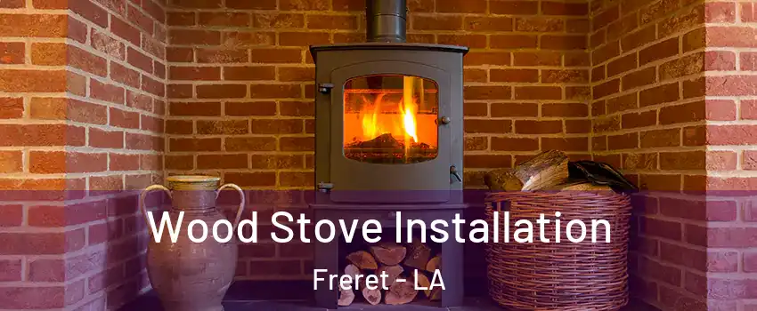 Wood Stove Installation Freret - LA