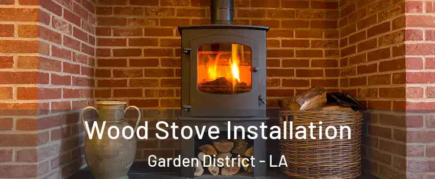 Wood Stove Installation Garden District - LA