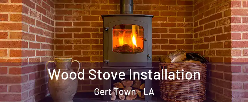 Wood Stove Installation Gert Town - LA